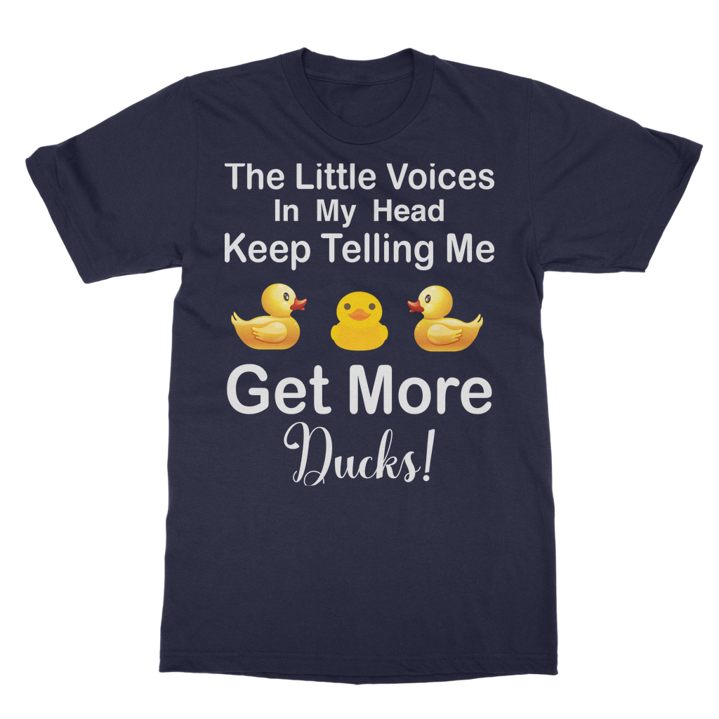 The Little Voices Keep Telling me Get More Ducks Classic Adult T-Shirt