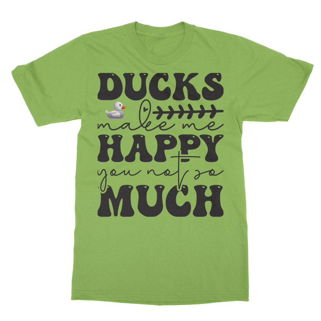 Ducks Make Me Happy. You, Not So Much Classic Adult T-Shirt
