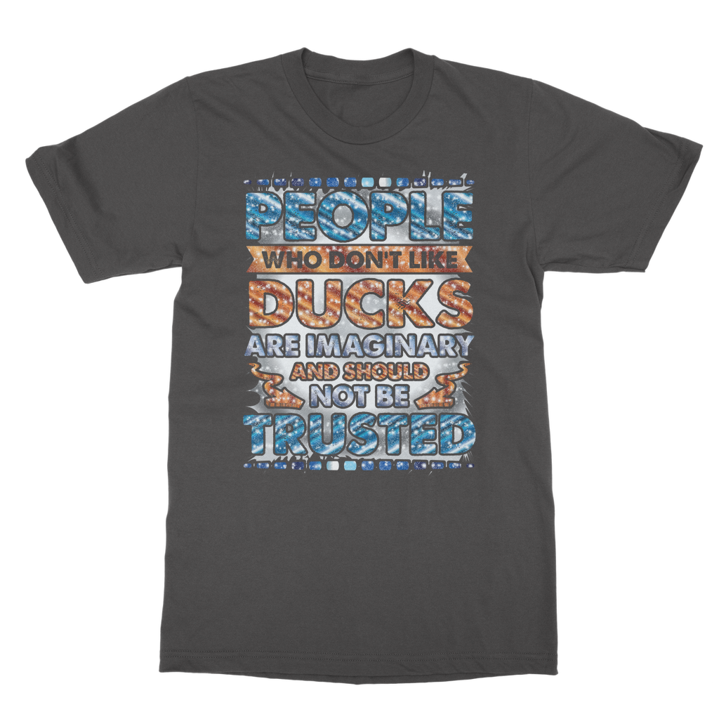People Who Don't Like Ducks are Imaginary Classic Adult T-Shirt