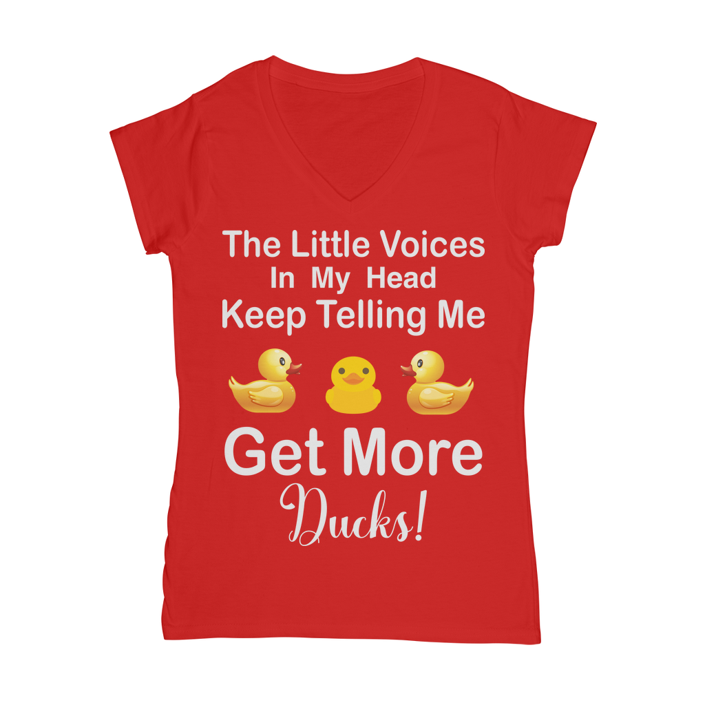 The Little Voices Keep Telling me Get More Ducks Classic Women's V-Neck T-Shirt