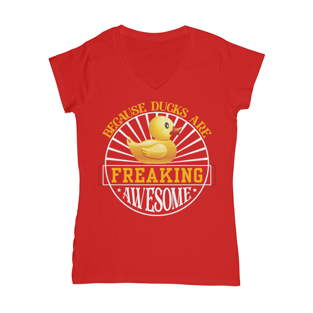 Because Ducks are Freaking Awesome Classic Women's V-Neck T-Shirt