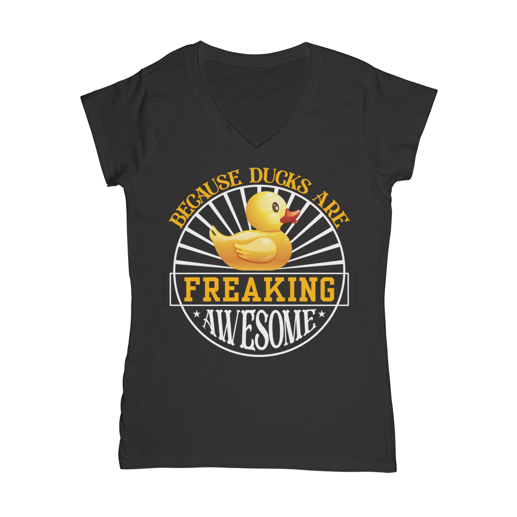 Because Ducks are Freaking Awesome Classic Women's V-Neck T-Shirt