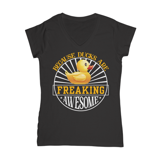 Because Ducks are Freaking Awesome Classic Women's V-Neck T-Shirt