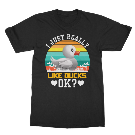 I Just Really Like Ducks! Ok! Classic Adult T-Shirt