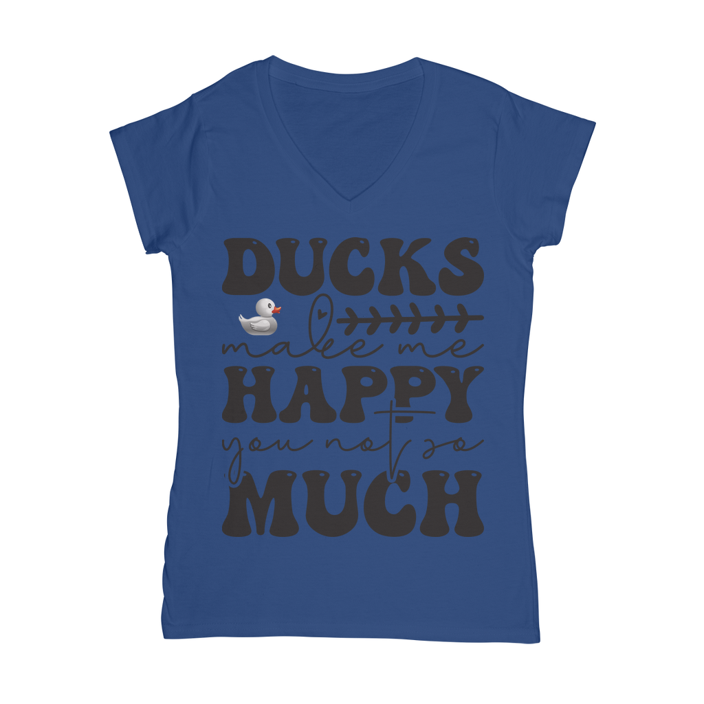 Ducks Make Me Happy. You, Not So Much Classic Women's V-Neck T-Shirt