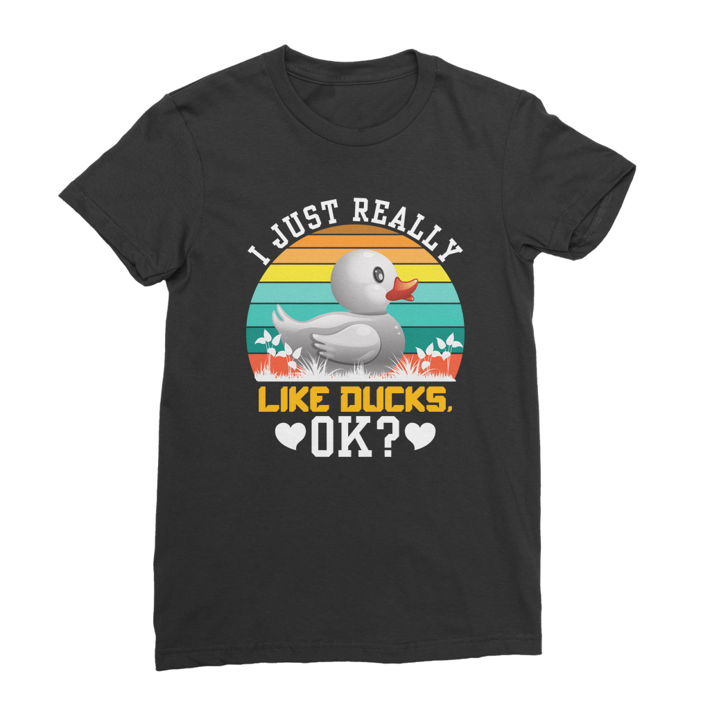 I Just Really Like Ducks! Ok! Classic Women's T-Shirt
