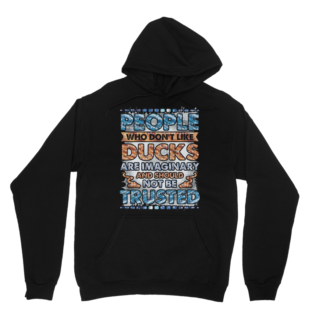 People Who Don't Like Ducks are Imaginary Classic Adult Hoodie