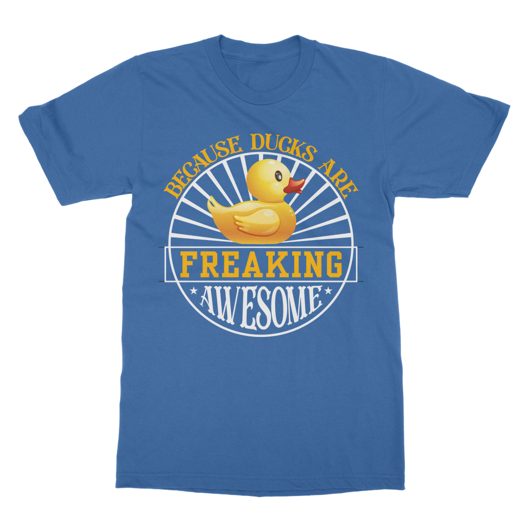 Because Ducks are Freaking Awesome Classic Adult T-Shirt