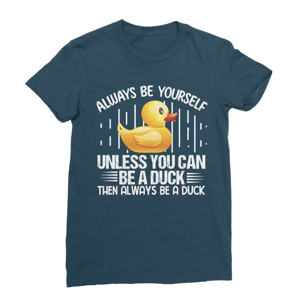 Always be yourself Classic Women's T-Shirt