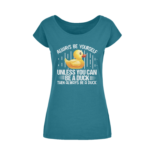 Always Be Yourself Wide Neck Womens T-Shirt XS-5XL