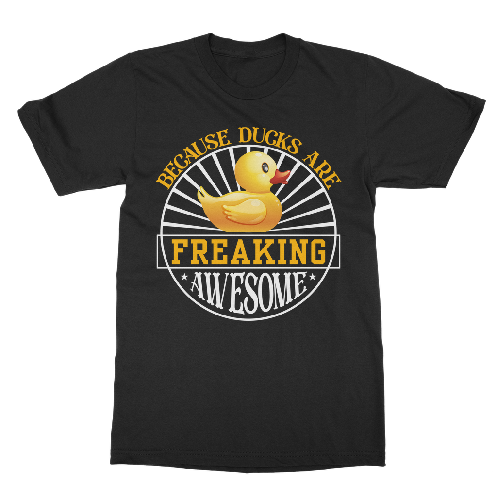Because Ducks are Freaking Awesome Classic Adult T-Shirt