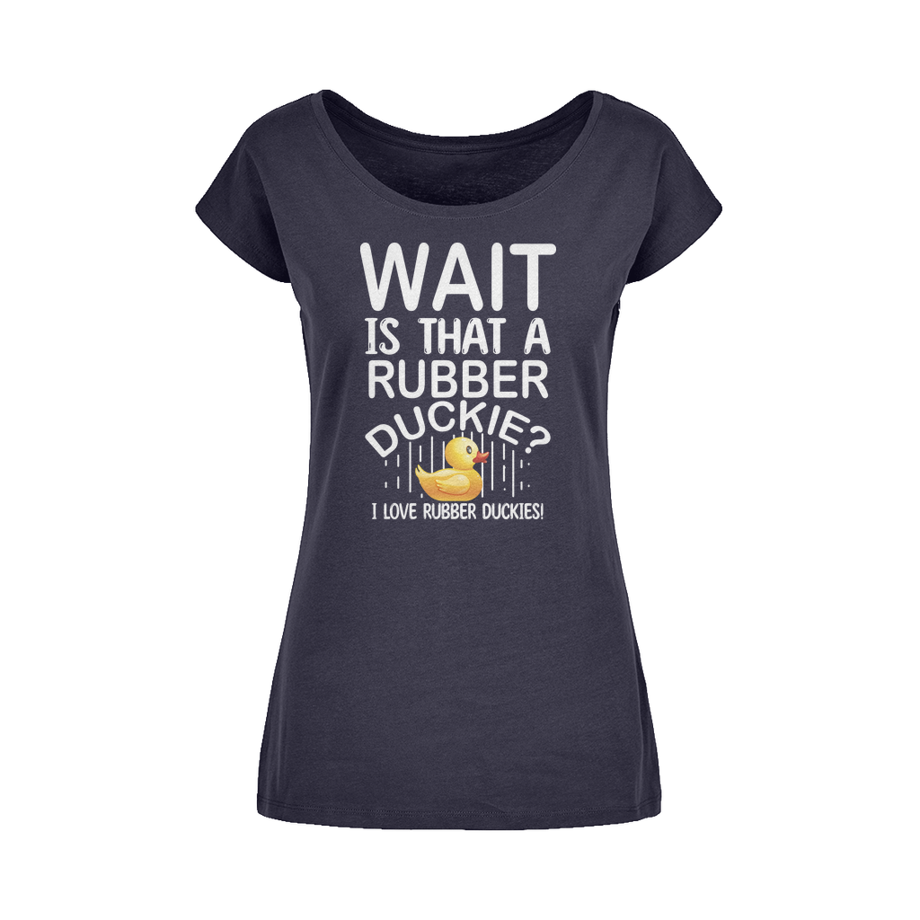 Wait! Is That a Rubber Duckie? Wide Neck Womens T-Shirt XS-5XL