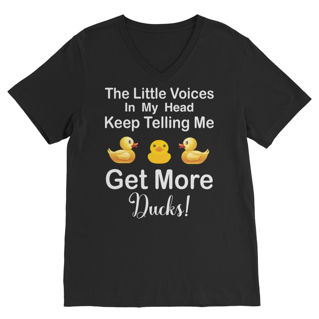 The Little Voices Keep Telling me Get More Ducks Classic V-Neck T-Shirt