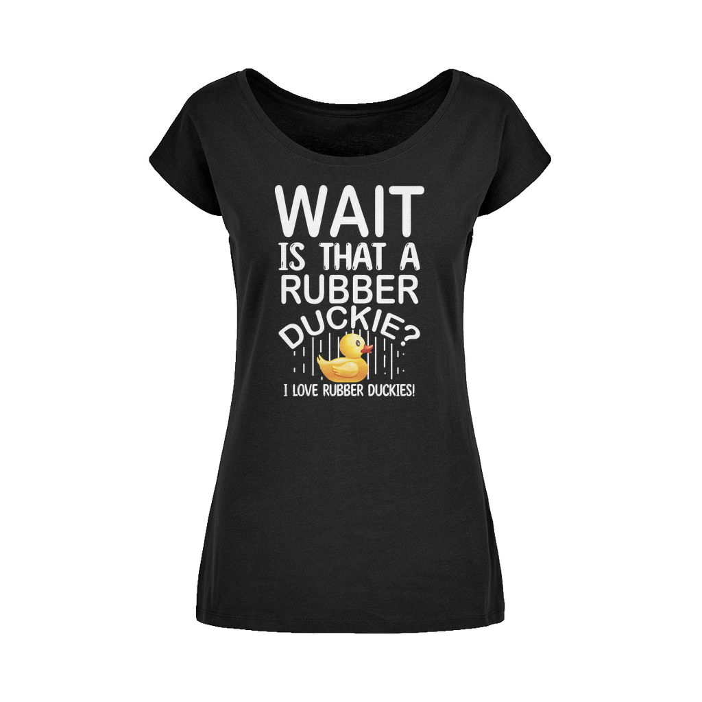 Wait! Is That a Rubber Duckie? Wide Neck Womens T-Shirt XS-5XL