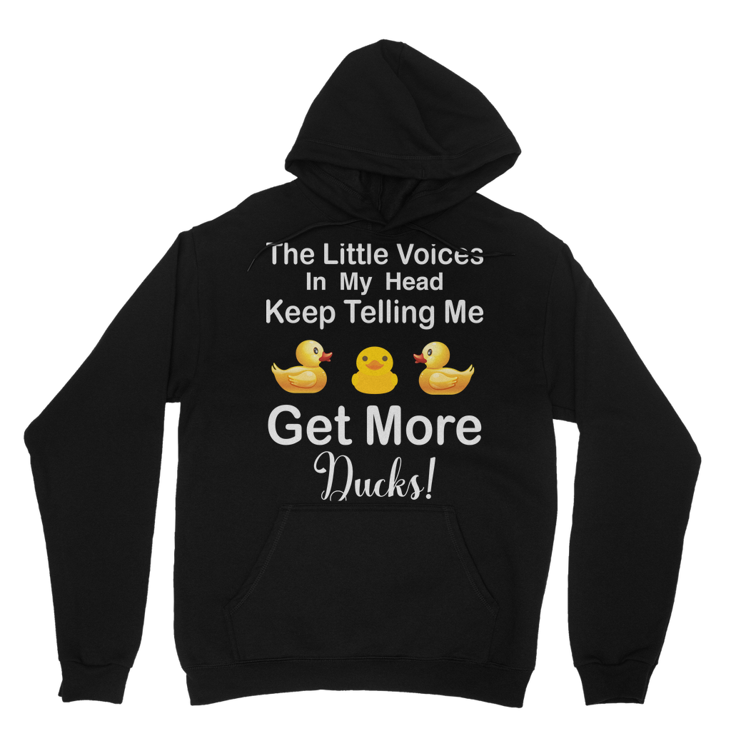 The Little Voices Keep Telling me Get More Ducks Classic Adult Hoodie