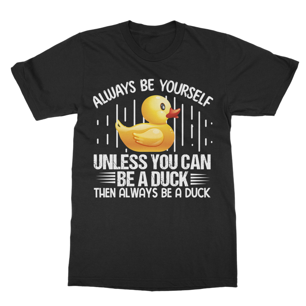 Always Be Yourself Classic Adult T-Shirt