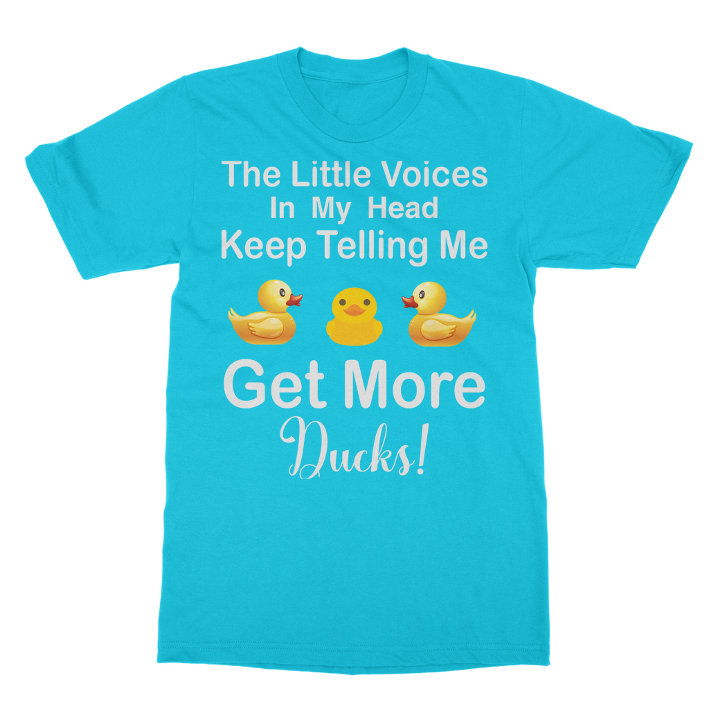 The Little Voices Keep Telling me Get More Ducks Classic Adult T-Shirt