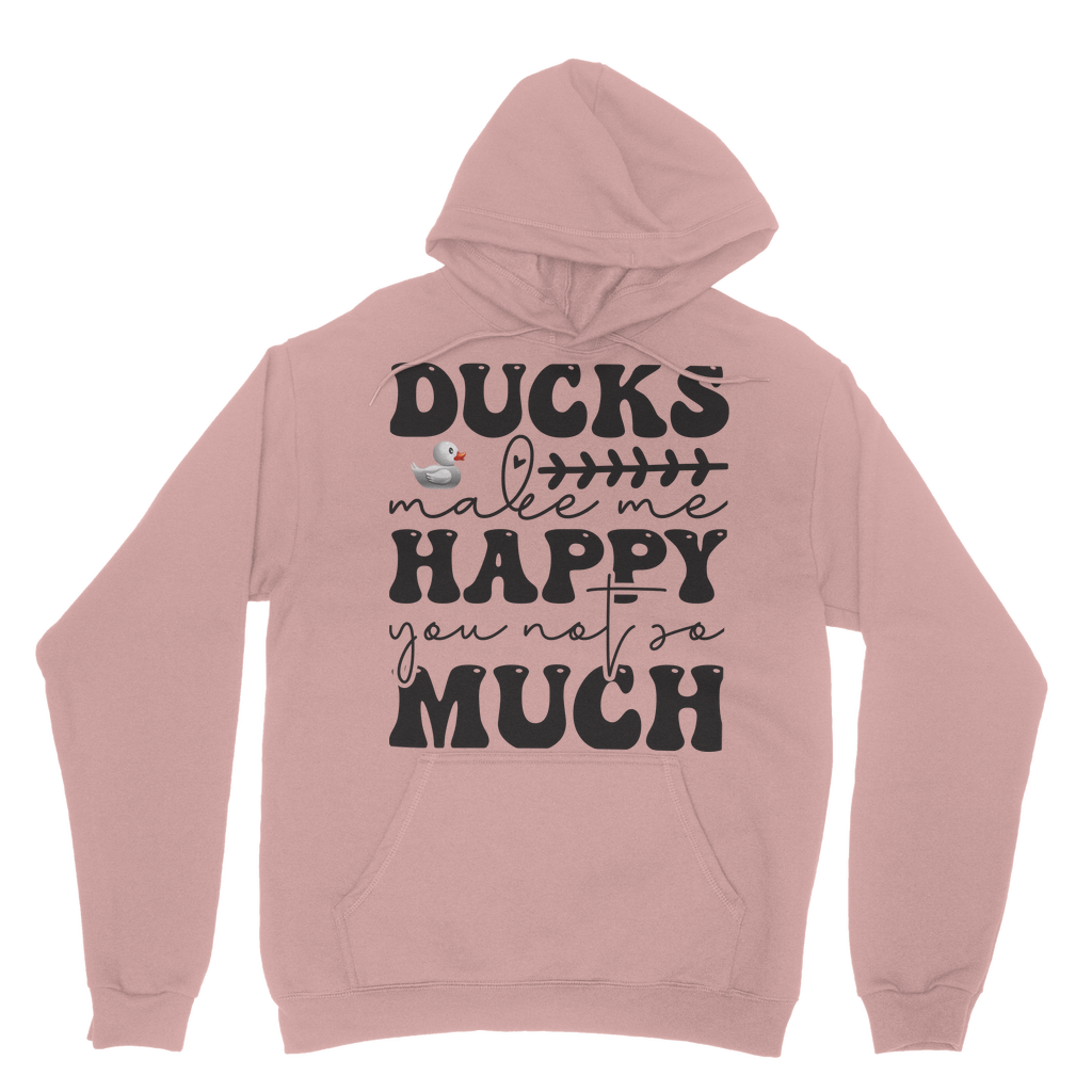 Ducks Make Me Happy. You, Not So Much Classic Adult Hoodie