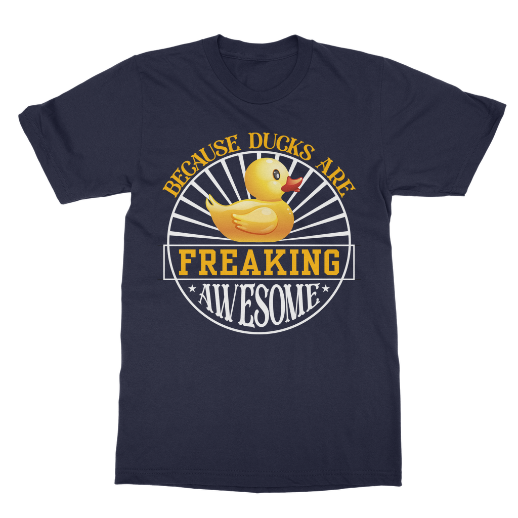 Because Ducks are Freaking Awesome Classic Adult T-Shirt