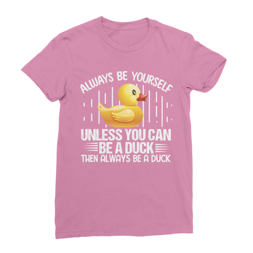 Always be yourself Classic Women's T-Shirt