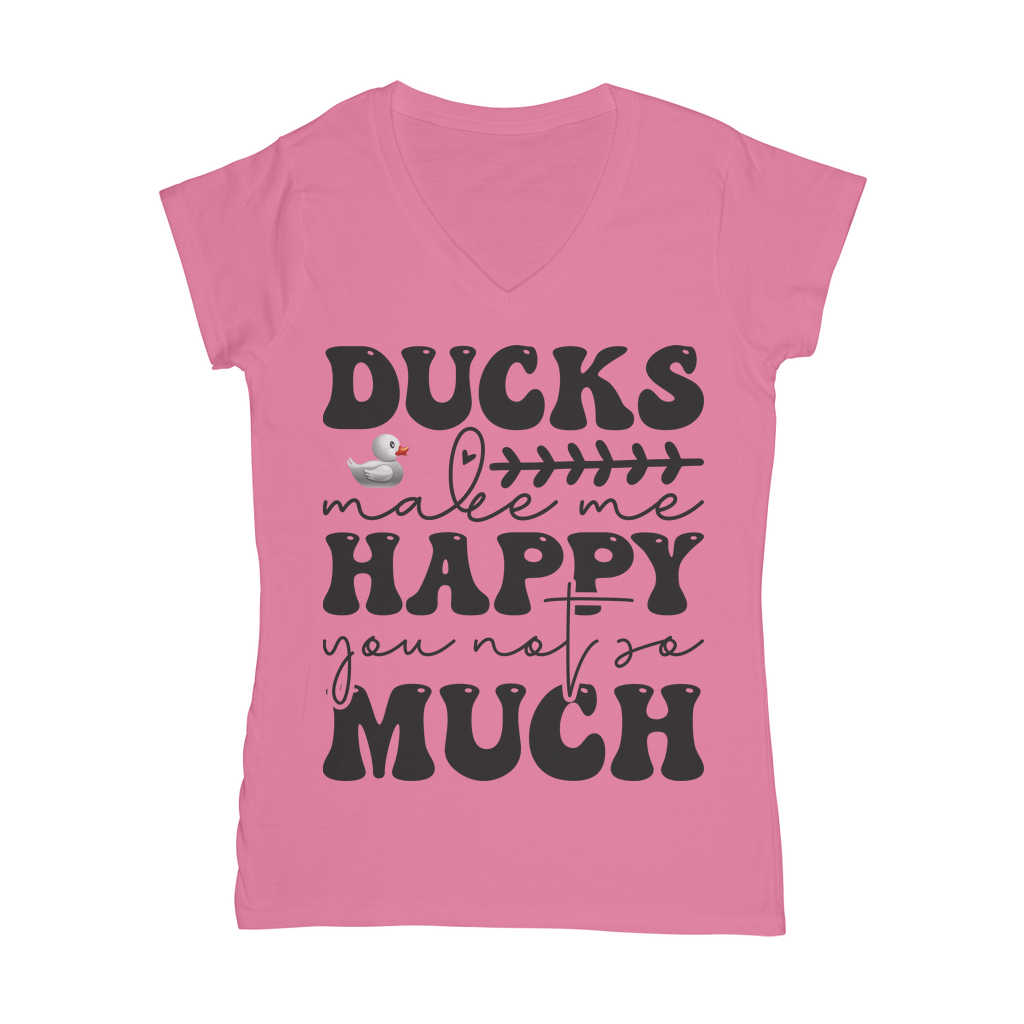 Ducks Make Me Happy. You, Not So Much Classic Women's V-Neck T-Shirt
