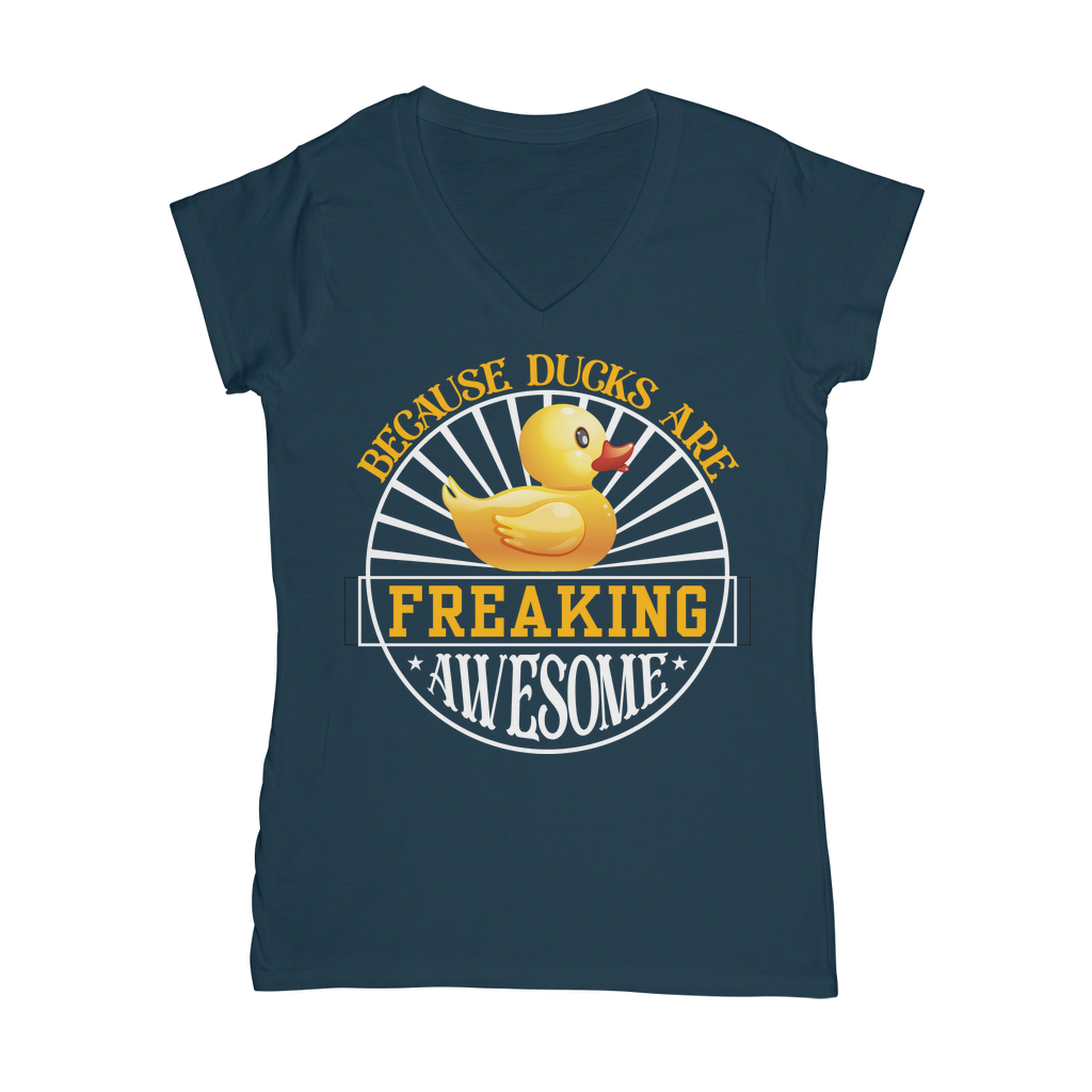 Because Ducks are Freaking Awesome Classic Women's V-Neck T-Shirt
