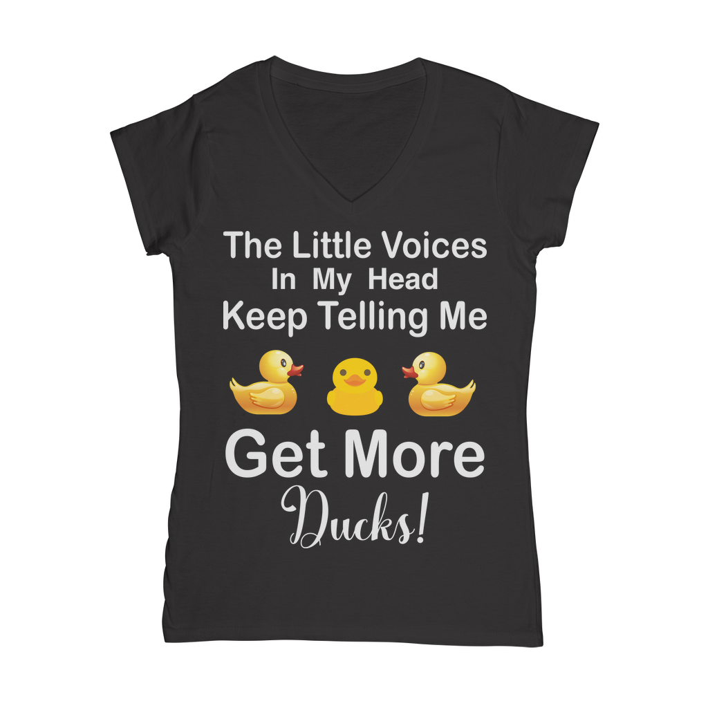 The Little Voices Keep Telling me Get More Ducks Classic Women's V-Neck T-Shirt